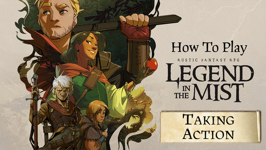 How to Play Legend in the Mist Episode 4 - Taking Action