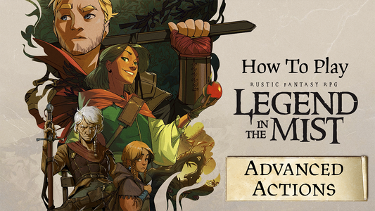 How to Play Legend in the Mist Episode 6 - Advanced Actions