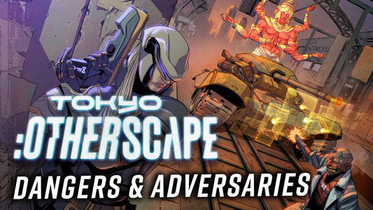 Tokyo:Otherscape Dangers & Adversaries