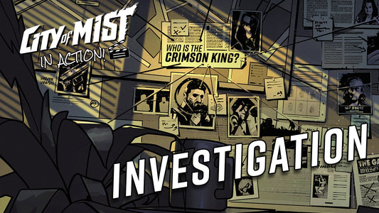 City of Mist In Action #6: Investigation