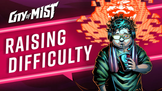 Raising the Difficulty in City of Mist TTRPG