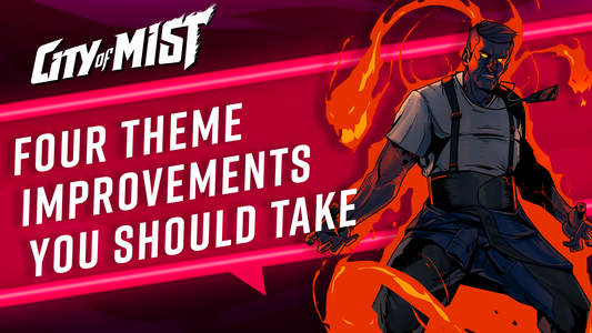4 Theme Improvements You Should Take in City of Mist